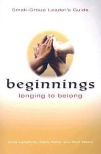 Beginnings Longing To Belong - Small Group Leader's Guide