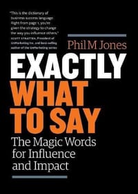 Exactly What to Say - Phil M Jones