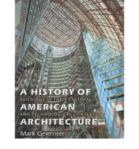 A History of American Architecture Buidings in Their Cultural and Technological Context - Gelernter, Mark