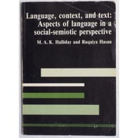 Language, Context and Text: Aspects of Language in a Social-semiotic Perspective