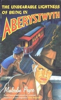 The Unbearable Lightness of Being in Aberystwyth - Malcolm Pryce