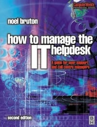How to Manage the IT Helpdesk - A Guide for User Support and Call Center Managers (Computer Weekly Professional) - Noel Bruton