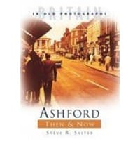 Ashford Then and Now