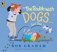 "The Trouble with Dogs..." Said Dad