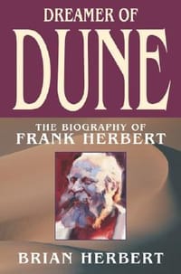 Dreamer of Dune: The Biography of Frank Herbert - Brian Herbert