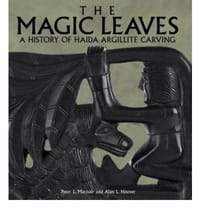 Magic Leaves A History of Haida Argillite Carving