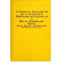 A Critical Analysis of De LaFayette's \La Princesse de Cleves\" as a Royal Novel Kings