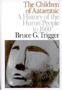 The Children of Aataentsic - Bruce G. Trigger