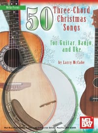 50 Three-chord Christmas Songs for Guitar, Banjo and Uke