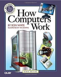 How Computers Work - Ron White, Timothy Edward Downs