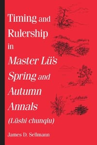 Timing and Rulership in Master Lu's Spring and Autumn Annals
