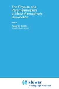 The Physics and Parameterization of Moist Atmospheric Convection