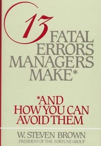 13 Fatal Errors Managers Make and How You Can Avoid Them