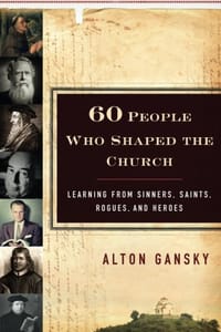 60 People Who Shaped the Church