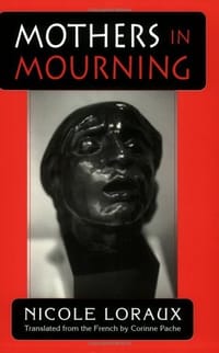 Mothers in Mourning (with the Essay "Of Amnesty and Its Opposite") - Nicole Loraux