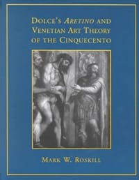 Dolce's 'Aretino' and Venetian Art Theory of the Cinquecento (RSART - Mark W. Roskill