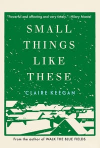 Small Things Like These - Claire Keegan