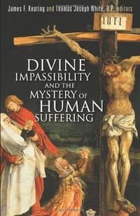 Divine Impassibility and the Mystery of Human Suffering