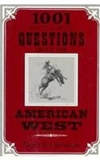 1001 Most Asked Questions About the American West