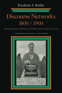 Discourse Networks, 1800/1900 - Friedrich A. Kittler