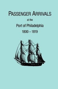 Passenger Arrivals at the Port of Philadelphia, 1800-1819. the Philadelphia "Baggage Lists" - Tepper, Michael; Tepper, Michael H.;