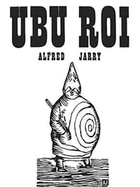 Ubu Roi - Alfred Jarry