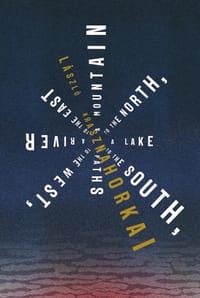 A Mountain to the North, a Lake to the South, Paths to the West, a River to the East