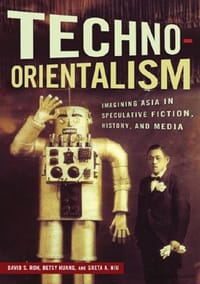Techno-Orientalism - David S. Roh, Besty Huang, and Greta A. Niu (Eds)