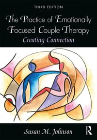 The Practice of Emotionally Focused Couple Therapy 3rd Edition