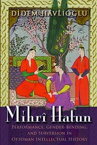 Mihrî Hatun - Didem Havlioglu
