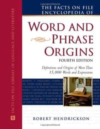 The Facts on File Encyclopedia of Word and Phrase Origins - Robert Hendrickson,