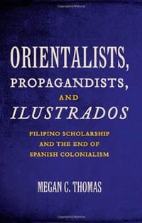 Orientalists, Propagandists, and Ilustrados