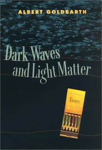 Dark Waves and Light Matter - Goldbarth, Albert