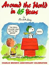 Around The World In 45 Years - Charles M. Schulz