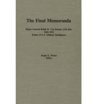 Final Memoranda Major General Ralph H. Van Deman, USA Ret. 1865-1952, Father of U.S. Military Intelligence