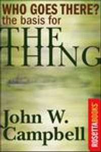 Who Goes There - Campbell, John W., 小约翰·W·坎贝尔