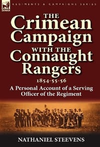 The Crimean Campaign With the Connaught Rangers, 1854-55-56 - Steevens, Nathaniel