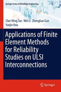 Applications of Finite Element Methods for Reliability Studies on ULSI Interconnections - Tan, Cher Ming; Gan, Zhenghao; Li, Wei