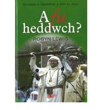 A Fu Heddwch?