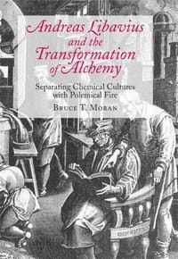 Andreas Libavius And The Transformation Of Alchemy