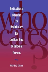 Who Cares? Inst Barriers to Health Care for Lesbian,Gay & Bi (National League for Nursing Series (All Nln Titles)