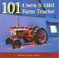 101 Uses for an Old Farm Tractor