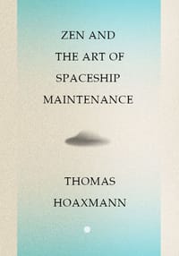 Zen and the Art of Spaceship Maintenance