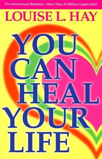 You Can Heal Your Life - Louise Hay