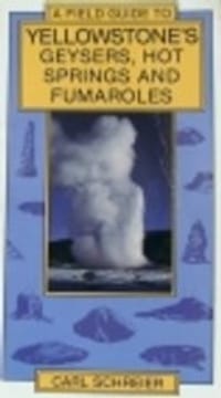 Yellowstone's Geysers, Hot Springs and Fumaroles (Field Guide)