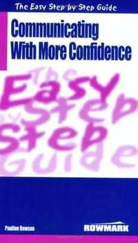 书籍 The Easy Step by Step Guide to Communicating with More Confidence (Easy Step by Step Guides)的封面