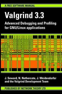 Valgrind 3.3 - Advanced Debugging and Profiling for GNU/Linux applications