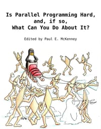 Is Parallel Programming Hard, And, If So, What Can You Do About It? - Paul E. McKenney