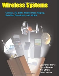 Wireless Systems, Cellular, 3G, LMR, Mobile Data, Paging, Satellite, Broadcast, and WLAN
