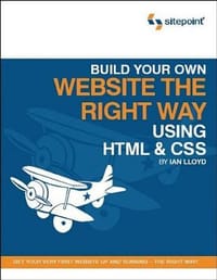 Build Your Own Web Site the Right Way Using HTML & CSS - Ian Lloyd